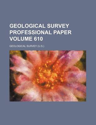 Book cover for Geological Survey Professional Paper Volume 610