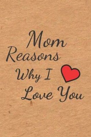 Cover of Mom Reasons why I love you