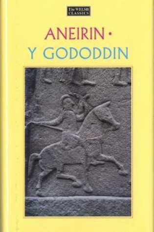 Cover of Welsh Classics Series, The:3. Aneirin - Y Gododdin