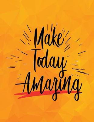 Book cover for Make Today Amazing