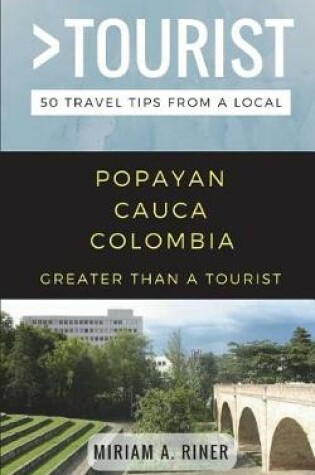 Cover of Greater than a Tourist- Popayan Cauca Colombia