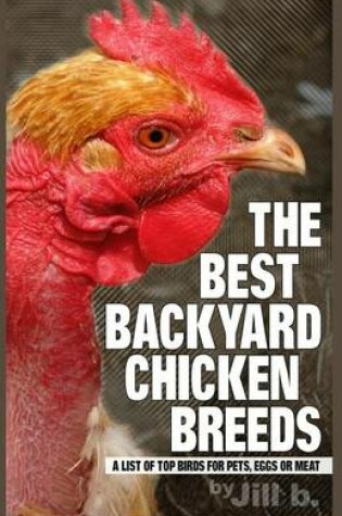 Cover of The Best Backyard Chicken Breeds (Color Edition)