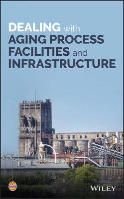 Book cover for Dealing with Aging Process Facilities and Infrastructure
