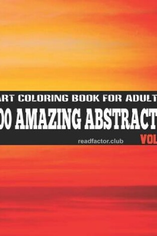 Cover of 100 Amazing Abstracts Art Coloring Book For Adults VOL. 4