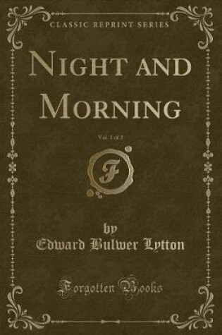 Cover of Night and Morning, Vol. 1 of 2 (Classic Reprint)