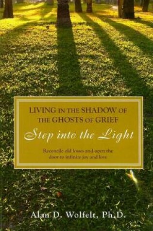 Cover of Living in the Shadow of the Ghosts of Your Grief