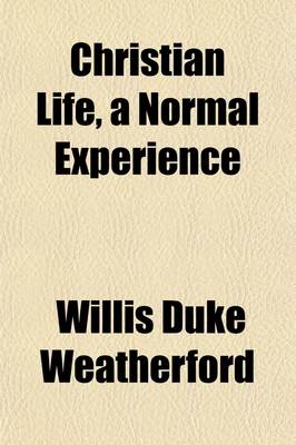 Book cover for Christian Life, a Normal Experience; A Study in the Reality and Growth of Christian Experience