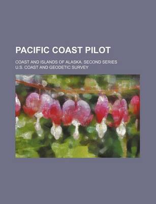 Book cover for Pacific Coast Pilot; Coast and Islands of Alaska. Second Series