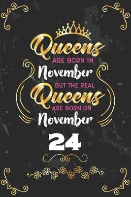 Book cover for Queens Are Born In November But The Real Queens Are Born On November 24