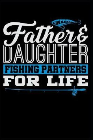 Cover of Father and Daughter Fishing Partners for Life