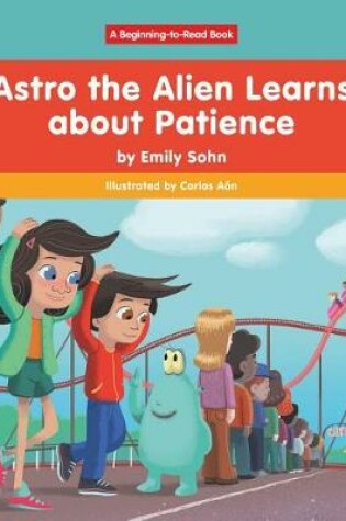 Cover of Astro the Alien Learns about Patience