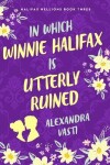 Book cover for In Which Winnie Halifax Is Utterly Ruined