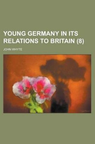 Cover of Young Germany in Its Relations to Britain (8)