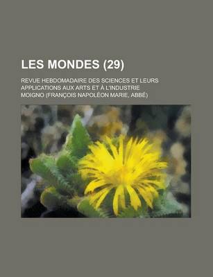 Book cover for Les Mondes; Revue Hebdomadaire Des Sciences Et Leurs Applications Aux Arts Et A L'Industrie (29)