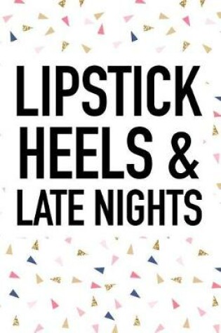 Cover of Lipstick Heels & Late Nights