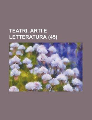 Book cover for Teatri, Arti E Letteratura (45)