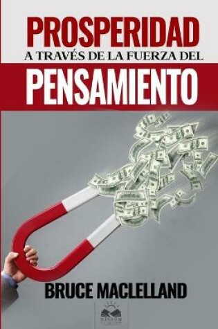 Cover of Prosperidad a traves de la Fuerza del Pensamiento