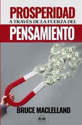 Book cover for Prosperidad a traves de la Fuerza del Pensamiento