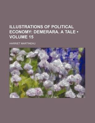 Book cover for Illustrations of Political Economy (Volume 15); Demerara. a Tale