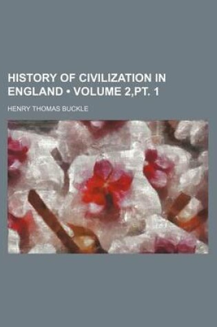 Cover of History of Civilization in England (Volume 2, PT. 1)