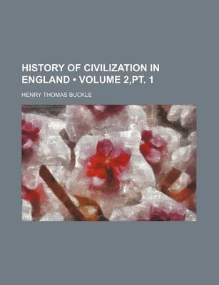 Book cover for History of Civilization in England (Volume 2, PT. 1)