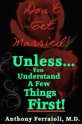 Cover of Don't Get Married! (Unless You Understand A Few Things First)