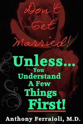 Book cover for Don't Get Married! (Unless You Understand A Few Things First)