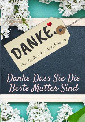 Book cover for Danke Dass Sie Die Beste Mutter Sind