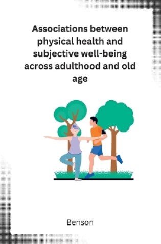 Cover of Associations between physical health and subjective well-being across adulthood and old age