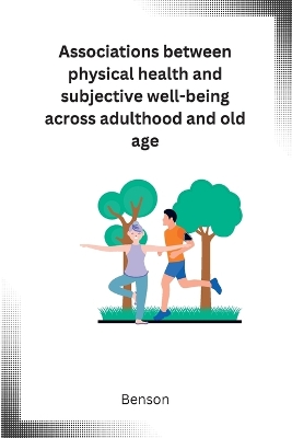 Book cover for Associations between physical health and subjective well-being across adulthood and old age