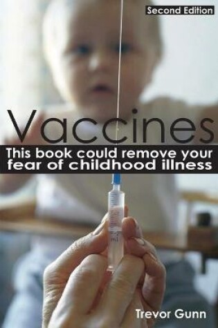 Cover of Vaccines - This Book Could Remove Your Fear of Childhood Illness