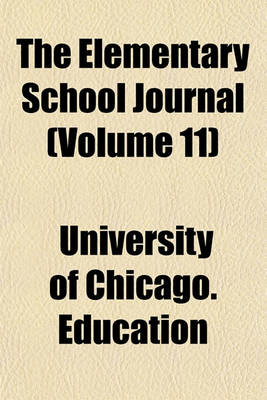 Book cover for The Elementary School Journal (Volume 11)