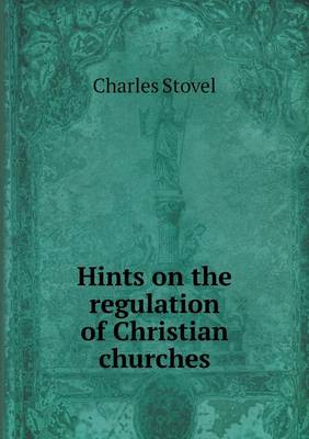 Book cover for Hints on the regulation of Christian churches