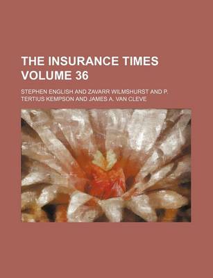 Book cover for The Insurance Times Volume 36