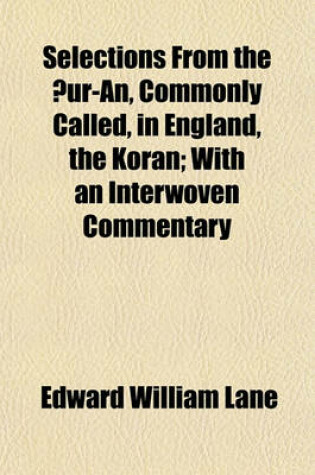 Cover of Selections from the Ur-An, Commonly Called, in England, the Koran; With an Interwoven Commentary