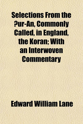 Book cover for Selections from the Ur-An, Commonly Called, in England, the Koran; With an Interwoven Commentary