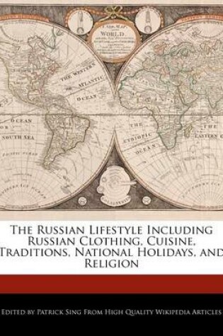 Cover of The Russian Lifestyle Including Russian Clothing, Cuisine, Traditions, National Holidays, and Religion