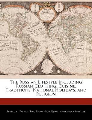 Book cover for The Russian Lifestyle Including Russian Clothing, Cuisine, Traditions, National Holidays, and Religion