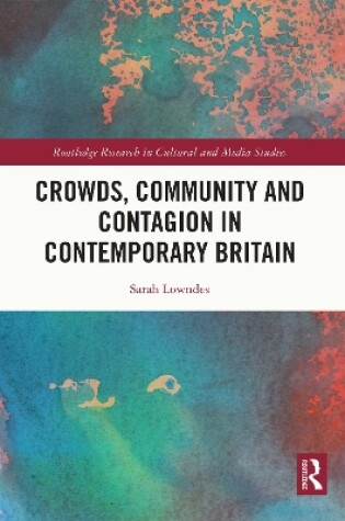 Cover of Crowds, Community and Contagion in Contemporary Britain