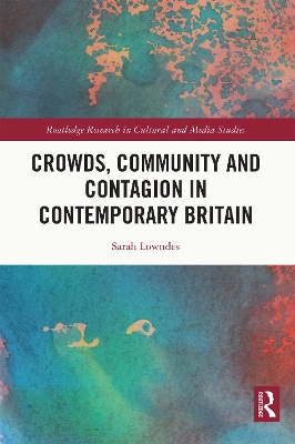 Cover of Crowds, Community and Contagion in Contemporary Britain