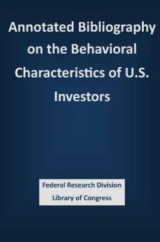 Cover of Annotated Bibliography on the Behavioral Characteristics of U.S. Investors