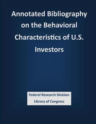 Book cover for Annotated Bibliography on the Behavioral Characteristics of U.S. Investors