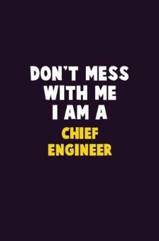 Cover of Don't Mess With Me, I Am A Chief Engineer