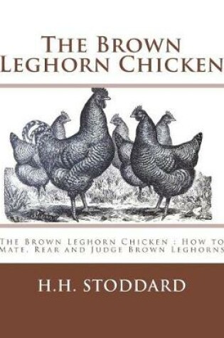 Cover of The Brown Leghorn Chicken
