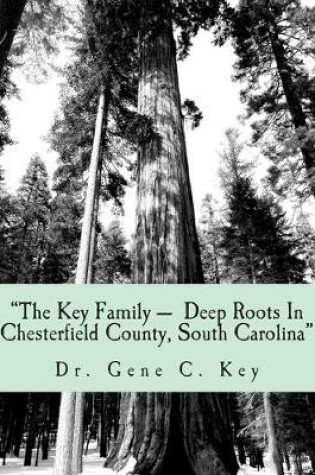 Cover of The Key Family Deep Roots In Chesterfield County, South Carolina