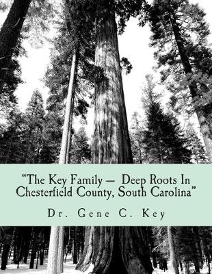 Book cover for The Key Family Deep Roots In Chesterfield County, South Carolina