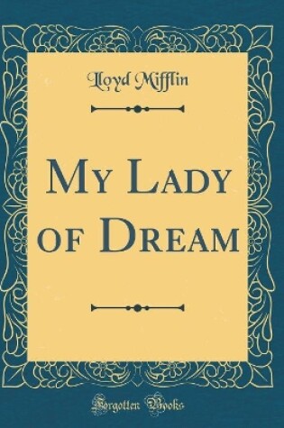 Cover of My Lady of Dream (Classic Reprint)