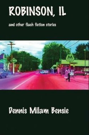 Cover of Robinson, IL and Other Flash Fiction Stories