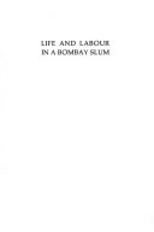 Cover of Life and Labour in a Bombay Slum