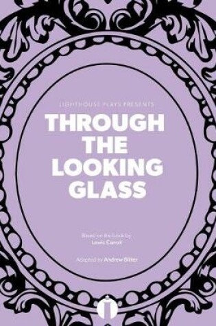 Cover of Through the Looking Glass (Lighthouse Plays)